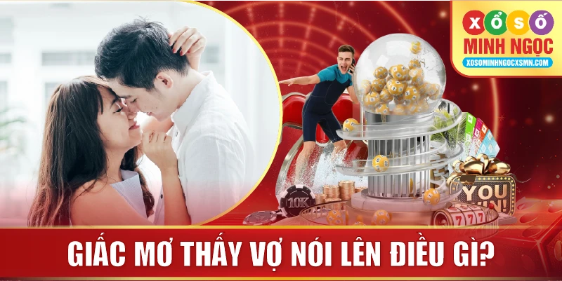 Giấc mơ thấy vợ nói lên điều gì?