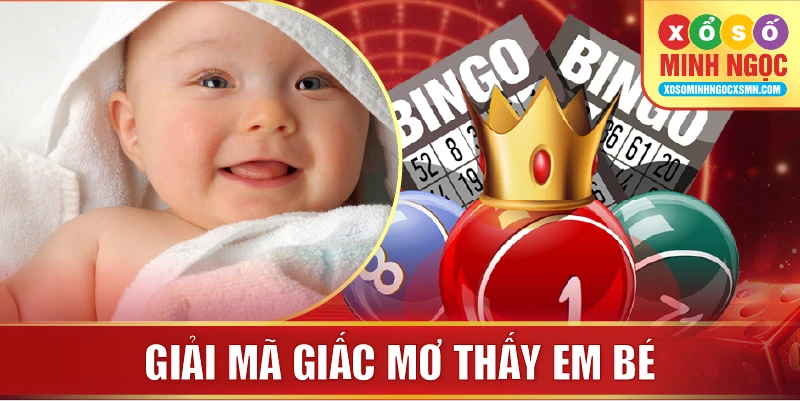 Giải mã giấc mơ thấy em bé