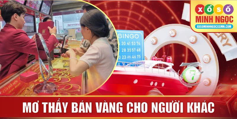 Mơ thấy bán vàng cho người khác