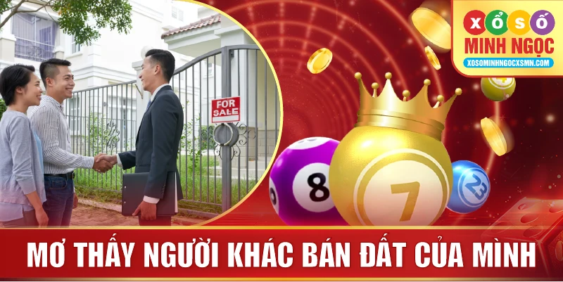 Mơ thấy người khác bán đất của mình