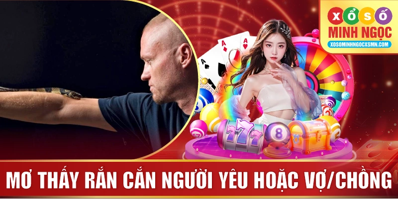 Mơ thấy rắn cắn người yêu hoặc vợ/chồng